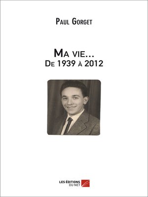 cover image of Ma vie... De 1939 à 2012
